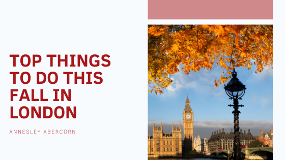 Top Things to do This Fall in London - Annesley Abercorn